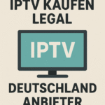 iptv kaufen legal deutschland anbieter