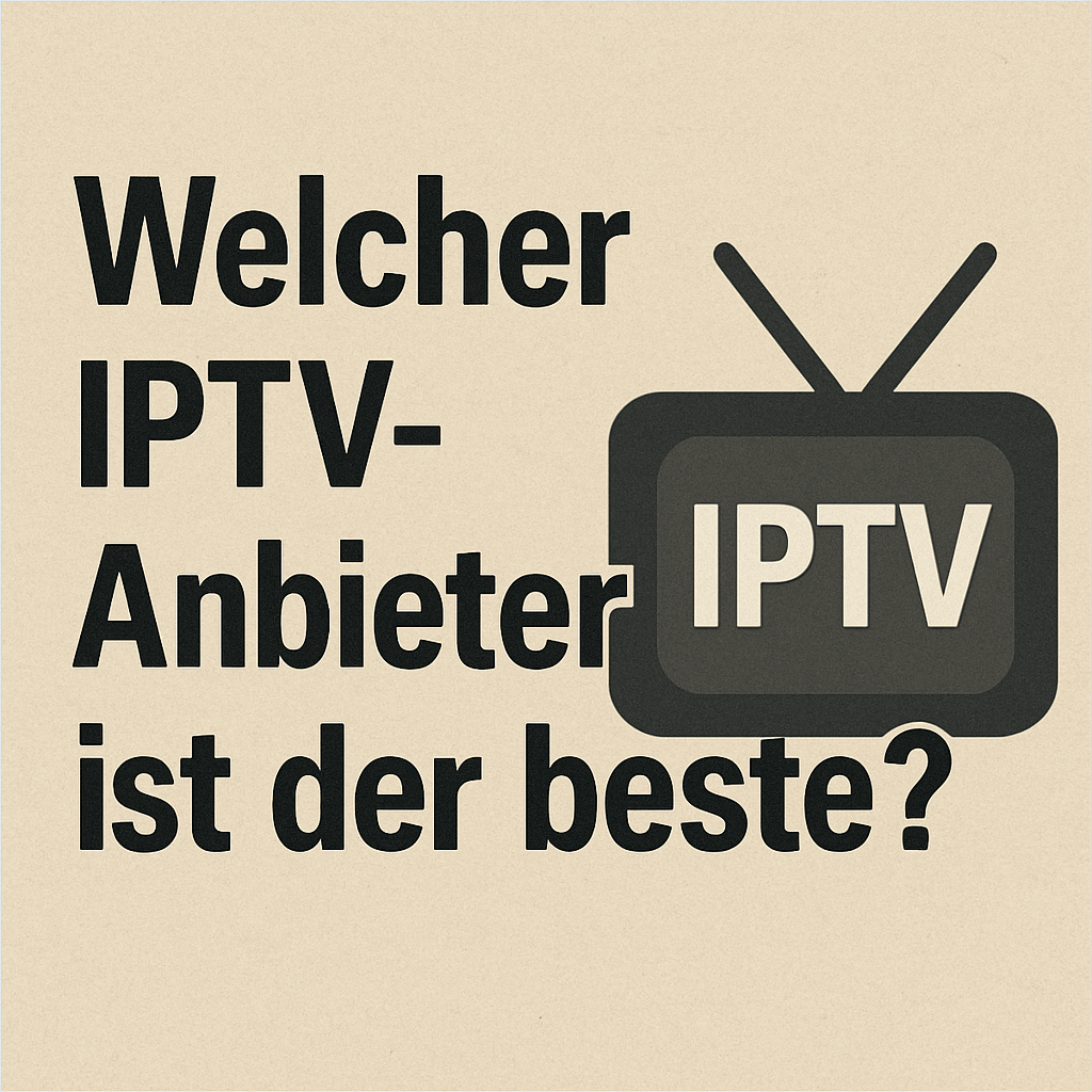 welcher IPTV-Anbieter ist der beste